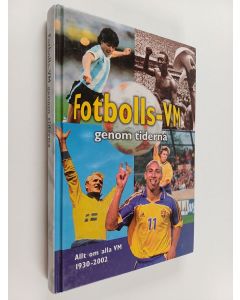 käytetty kirja Fotbolls-VM genom tiderna : [allt om alla VM 1930-2002]