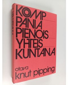 Kirjailijan Knut Pipping käytetty kirja Komppania pienoisyhteiskuntana : sosiologisia havaintoja suomalaisesta rintamayksiköstä 1941-1944