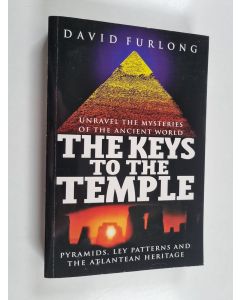 Kirjailijan David Furlong käytetty kirja The Keys to the Temple - Unravel the Mysteries of the Ancient World