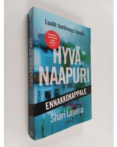 Kirjailijan Shari Lapena käytetty kirja Hyvä naapuri (näytekappale)