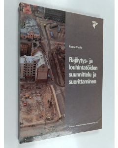 Kirjailijan Raimo Vuolio käytetty kirja Räjäytys- ja louhintatöiden suunnittelu ja suorittaminen