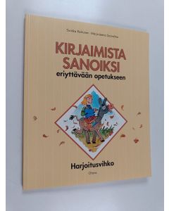 Kirjailijan Sinikka Raikunen & Marja-Leena Saarelma käytetty kirja Kirjaimista sanoiksi : eriyttävään opetukseen - Harjoitusvihko