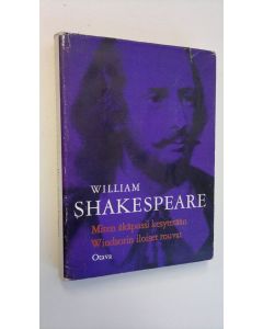 Kirjailijan William Shakespeare käytetty kirja Miten äkäpussi kesytetään ; Winsorin iloiset rouvat