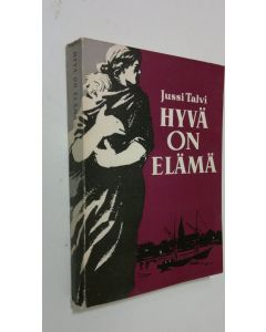Kirjailijan Jussi Talvi käytetty kirja Hyvä on elämä