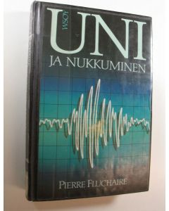 Kirjailijan Pierre Fluchaire käytetty kirja Uni ja nukkuminen