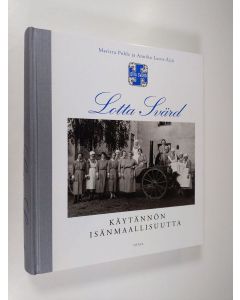 Kirjailijan Maritta Pohls käytetty kirja Lotta Svärd : käytännön isänmaallisuutta