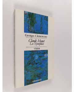 Kirjailijan Georges Clemenceau & Jean-Thomas Nordmann käytetty kirja Claude Monet - les Nymphéas