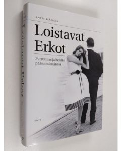 Kirjailijan Antti Blåfield käytetty kirja Loistavat Erkot : patruunat ja heidän päätoimittajansa