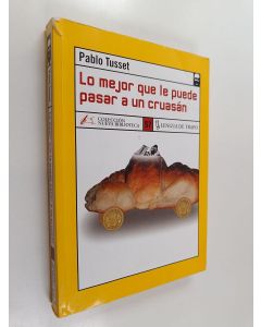 Kirjailijan Pablo Tusset käytetty kirja Lo mejor que le puede pasar a un cruasán