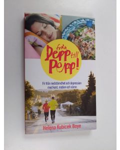 Kirjailijan Helena Kubicek Boye käytetty kirja Från depp till pepp! : fri från nedstämdhet och depression med kost, motion och sömn