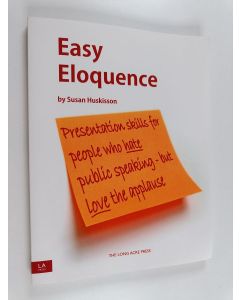 Kirjailijan Susan Huskisson käytetty kirja Easy Eloquence - Presentation Tips for People who Hate Public Speaking - But Love the Applause