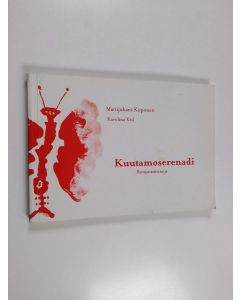 Kirjailijan Mattijuhani Koponen käytetty kirja Kuutamoserenadi : romanssirunoja
