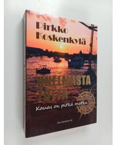 Kirjailijan Pirkko Koskenkylä käytetty kirja Unelmasta totta : kauas on pitkä matka