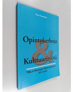 Kirjailijan Tero Tuomisto käytetty kirja Opintokerhoja & kulttuurityötä : TSL:n Helsingin opintojärjestö 30 vuotta