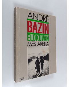Kirjailijan Andre Bazin käytetty kirja Elokuvan mestareita