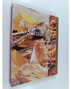 käytetty kirja From stroganov to strudel : great traditional cooking from Germany, Austria, Hungary and the Czech Republic