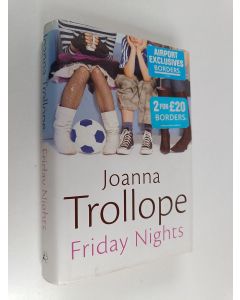 Kirjailijan Joanna Trollope käytetty kirja Friday Nights