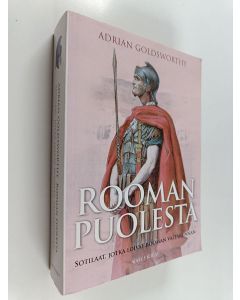 Kirjailijan Adrian Goldsworthy käytetty kirja Rooman puolesta : sotilaat, jotka loivat Rooman valtakunnan