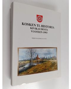 Kirjailijan Terhi Nallinmaa-Luoto käytetty kirja Kosken Tl. historia : kivikaudesta vuoteen 1993