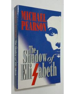 Kirjailijan Michael Pearson käytetty kirja The Shadow of Elizabeth