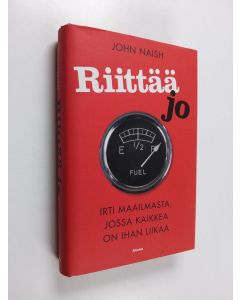 Kirjailijan John Naish käytetty kirja Riittää jo : irti maailmasta, jossa kaikkea on ihan liikaa