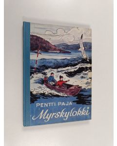 Kirjailijan Pentti Paja käytetty kirja Myrskylokki : kertomus pojista ja veneistä
