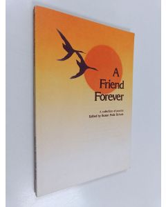 Kirjailijan Susan Polis Schutz käytetty kirja A Friend Forever - A Collection of Poems