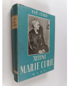 Kirjailijan Eve Curie käytetty kirja Äitini Marie Curie
