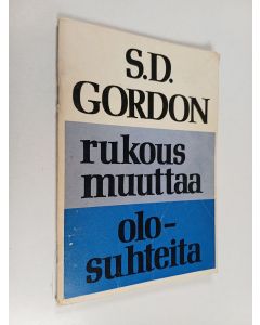 Kirjailijan S. D. Gordon käytetty teos Rukous muuttaa olosuhteita