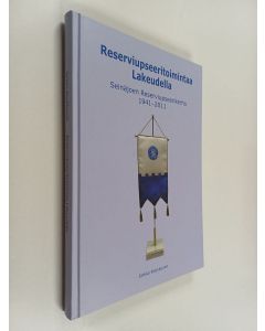 Kirjailijan Jarkko Koukkunen käytetty kirja Reserviupseeritoimintaa lakeudella : Seinäjoen Reserviupseerikerho 1941-2011