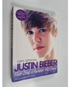 Kirjailijan Justin Bieber käytetty kirja 100 % Official Justin Bieber - First Step 2 Forever : My Story