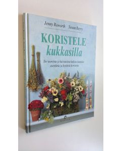 Kirjailijan Jenny Raworth käytetty kirja Koristele kukkasilla (ERINOMAINEN)