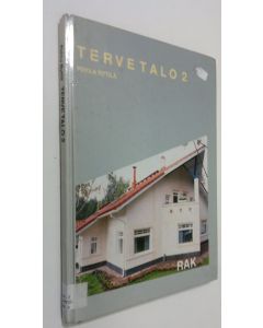 Kirjailijan Pekka Rytilä käytetty kirja Terve talo 2 : ekologinen ja terveellinen rakentaminen