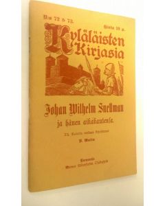 Kirjailijan V. Malin käytetty teos Kyläläisten kirjasia : Johan Wilhelm Snellman ja hänen aikakautensa