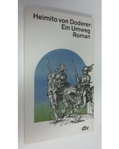 Kirjailijan Heimito von Doderer käytetty kirja Ein Umweg : Roman (UUDENVEROINEN)