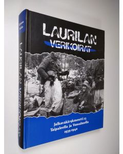 Kirjailijan Kimmo Sorko käytetty kirja Laurilan verikoirat : Jalkaväkirykmentti 23 Taipaleella ja Vuosalmella 1939-1940 (signeerattu)