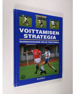 Kirjailijan Charles Hughes käytetty kirja Voittamisen strategia : suoraviivaisen pelin taktiikka