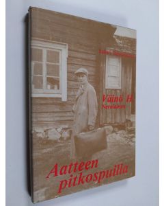 Kirjailijan Sakari Tahvanainen käytetty kirja Väinö H. Nevalainen : aatteen pitkospuilla