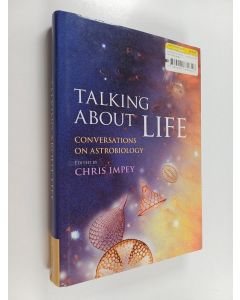 Kirjailijan Chris Impey käytetty kirja Talking about Life - Conversations on Astrobiology