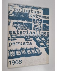 Kirjailijan Yrjö Keinonen käytetty teos Puolustuskykymme materiaalinen perusta