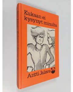 Kirjailijan Antti Jalava käytetty kirja Kukaan ei kysynyt minulta : nuorisokirja