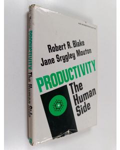 Kirjailijan Robert R. Blake käytetty kirja Productivity : the human side : a social dynamics approach