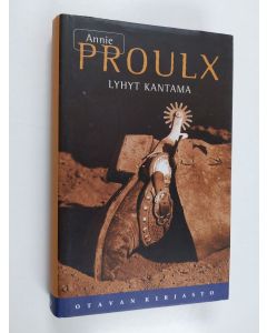 Kirjailijan Annie Proulx käytetty kirja Lyhyt kantama : kertomuksia Wyomingista