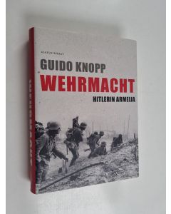 Kirjailijan Guido Knopp käytetty kirja Wehrmacht : Hitlerin armeija