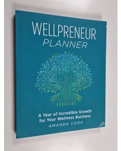 Kirjailijan Amanda Cook käytetty kirja Wellpreneur Planner - A Year of Incredible Growth for Your Wellness Business