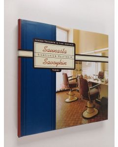 Kirjailijan Juhani Tolvanen käytetty kirja Saunasta Savoyhin : sisätilojen Helsinkiä