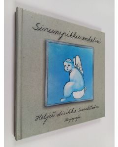 Kirjailijan Heljä Liukko-Sundström käytetty kirja Sinun pikku enkelisi