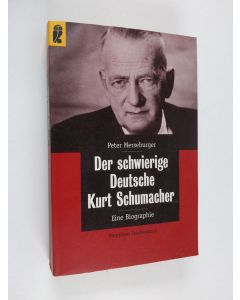 Kirjailijan Peter Merseburger käytetty kirja Kurt Schumacher - der schwierige Deutsche ; eine Biographie