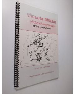 Kirjailijan Sylvia Saila-Kuusman käytetty teos Minusta sinuun : yhdessä kasvamisen tehtävä- ja harjoituskirja