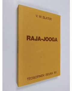 Kirjailijan V. W. Slater käytetty kirja Raja-jooga